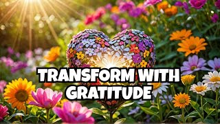 Harnessing the Transformative Power of Gratitude for a Happier Life