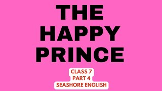 The Happy Prince|part4|class7|Seashore English|ICSE