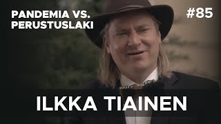 Pandemia vs. Perustuslaki - Ilkka Tiainen #85