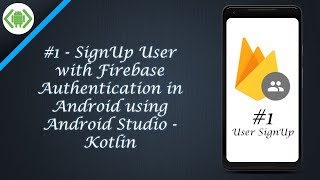 #1 - SignUp User with Firebase Authentication in Android using Android Studio - Kotlin