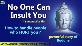 How To Handle People Who Hurt You ? No One Can Insult You | Buddha Advice on Insult