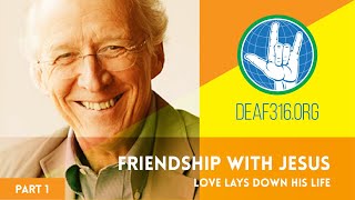 Friendship with Jesus - Part 1: Love Lays Down His Life (ASL) // Look at the Book with John Piper