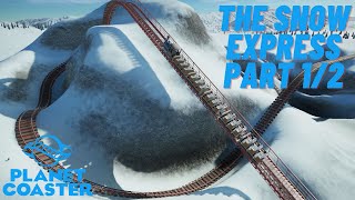 The Snow Express Planet Coaster | Part: 1/2