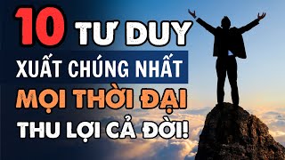 10 tư duy xuất chúng nhất mọi thời đại thu lợi cả đời