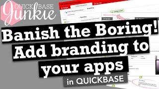 Banish the boring! Add branding to your apps in Quickbase