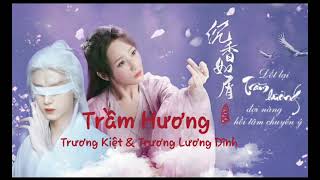 Trầm Vụn Hương Phai Ost | Trầm hương - Trương Kiệt & Trương Lương Dĩnh.