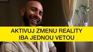 Zmeň túto myšlienku a aktivuješ zmenu relity