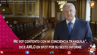 "Me voy contento con mi conciencia tranquila" dice AMLO en spot por su sexto informe de gobierno