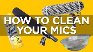 How to Clean Your Microphones | Hygiene Tips for Audio Gear