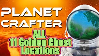 WOW! Finding all 11 GOLDEN Chests in Planet Crafter !