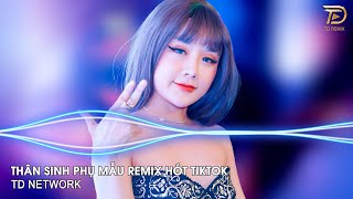 Thân Sinh Phụ Mẫu Remix (TD Network) ~ Tóc Mẹ Bạc Màu Mây Phủ Kín Đôi Vai Gầy Remix Hót Trend Tiktok