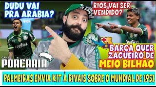 🚨 BARÇA QUER JÓIA DA BASE DE R$600 MILHÕES 🐷 RIOS VALORIZADO 🐷 DUDU NA ARÁBIA? 🐷 MUNDIAL DE CLUBES