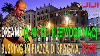 Jiji busking in Rome, Piazza di Spagna - Dreams (S. Nicks-Fleetwood Mac cover)