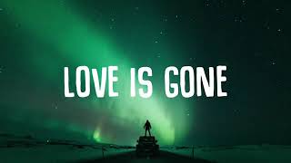 Love is Gone -Slander (lyrics )ft Dylan Matthew