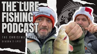 THE END...plus Christmas Special! Ep27 - The Lure Fishing Podcast