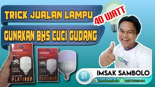 cara jualan lampu 40 Watt, pakai BHS cuci gudang, banting harga