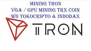 Mining Tron, VGA / GPU Mining TRX Coin Withdraw Ke Tokocrypto & Indodax