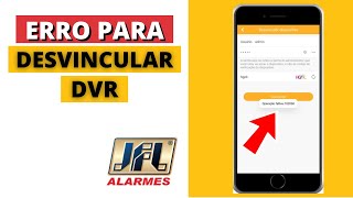 COMO RESOLVER O ERRO 102060 PARA DESVINCULAR DVR JFL