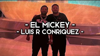 El Mickey - Luis R Conriquez (LETRA)(EXCLUSIVO)(CORRIDOS)