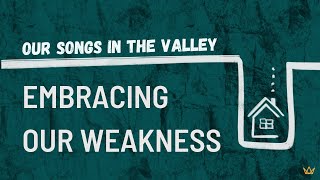 Psalm 8 - Embracing Our Weakness (July 11, 2021)