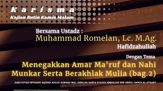 Menegakkan Amar Ma'ruf dan Nahi Munkar Serta Berakhlak Mulia (bag.2) || Ust. M. Romelan, Lc. MAg.