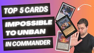 Top 5 Impossible to Unban Cards in Commander