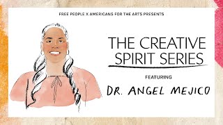 Free People X Americans For The Arts Present: The Creative Spirit Series with Dr. Angel Mejico