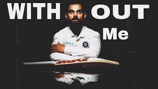 without me - Virat kholi edition | 2k4_editz