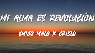 Chico Malo, Crislo - Mi alma es revolución (letra)