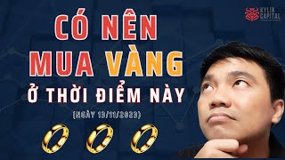 CÓ NÊN MUA VÀNG Ở THỜI ĐIỂM NÀY KHÔNG? (Ngày 13/11/23)