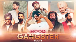 Gangster Hood Mashup ft. Sidhu Moosewala X Shubh X Permish Verma | Punjabi Music | Sk Kmr