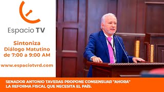 Senador Antonio Taveras propone consensuar ahora la reforma fiscal que necesita el país