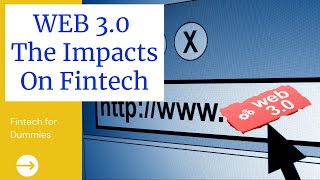 WEB 3.0 Future of the Internet & The Impact it will have on Fintech