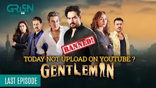 Gentleman Last Episode 28 Not Upload On YouTube Today | Gentleman Drama Banned 🚫 | dramas soon