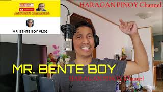 MR. BENTE BOY - COMPOSED BY - HARAGAN PINOY Channel #mrbenteboy #kalingaprab #valsantosmatubang