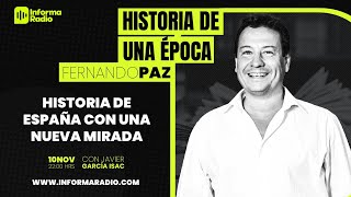 Historia de una época con Fermando Paz. HISTORIA DE ESPAÑA CON UNA NUEVA MIRADA