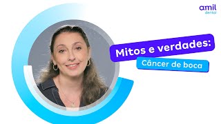 Mitos x Verdades: Câncer de boca