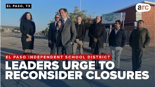 Elected officials urge El Paso ISD to reconsider school closures plan