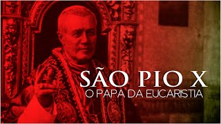 SÃO PIO X O PAPA DA EUCARISTIA