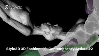 Style3D - Show | 3D Fashion x Contemporary Artists #2