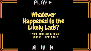 Whatever Happened to the Likely Lads? tv series S01E06