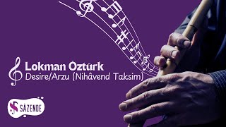 Lokman Öztürk - Desire (Arzu) Nihavend Taksim | Enstrümantal Fon Müziği | Turkish Instrumental Music