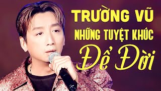 Trường Vũ Và Những Tuyệt Khúc Nhạc Buồn Để Đời - Lk Trường Vũ Nhạc Vàng Chọn Lọc Đặc Biệt