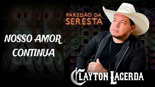 CLAYTON LACERDA - NOSSO AMOR CONTINUA