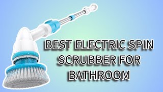 The electric spin brush for bathroom cleaning you did not know you needed