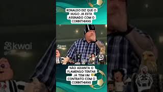 RONALDO AFIRMOU O HUGO FICA 😱👏🤣#shorts​ #corinthians​ #flamengo​ #comedy​