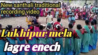 Lukhipur mela // new santhali traditional recording video lukhipur