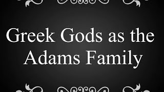 Greek Gods as the Adams Family // Greek Gods // 500, 600, 700, & 800 Sub Special