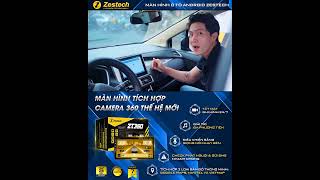 màn hình android kèm camera 360 zestech zt360 có gì mới...???