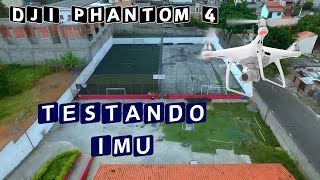 DJI Phantom 4 Testando IMU Novo